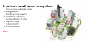 At our booth, we will present, among others Astronomical and digital clocks Energy meters Switching power supplies Installation contactors Surge pr...